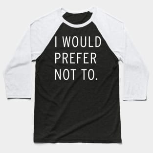 I Would Prefer Not To - Slavoj Žižek T-Shirt Baseball T-Shirt